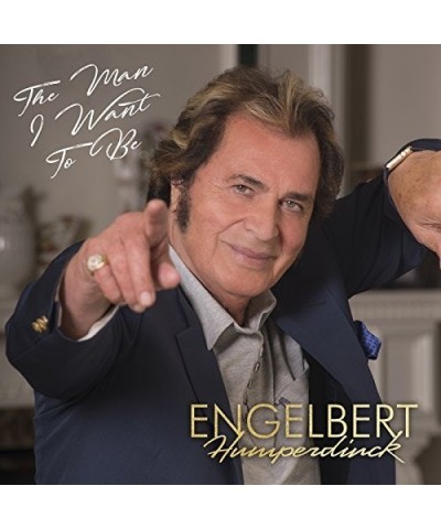 Engelbert Humperdinck MAN I WANT TO BE CD $12.09 CD