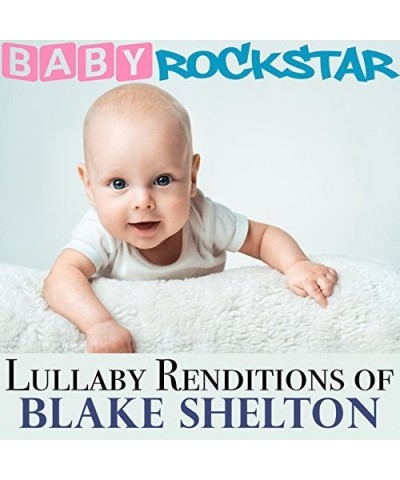 Baby Rockstar LULLABY RENDITIONS OF BLAKE SHELTON CD $10.04 CD