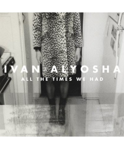 Ivan & Alyosha ALL THE TIMES WE HAD CD $24.98 CD