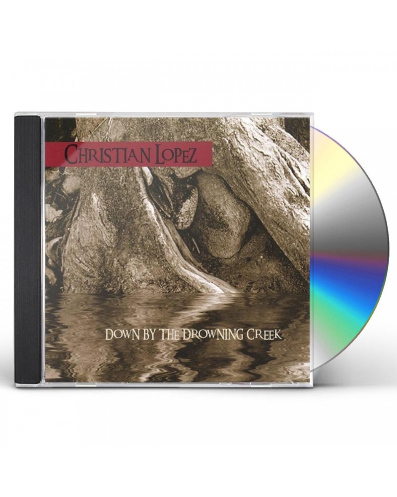 Christian Lopez DOWN BY THE DROWNING CREEK CD $14.10 CD