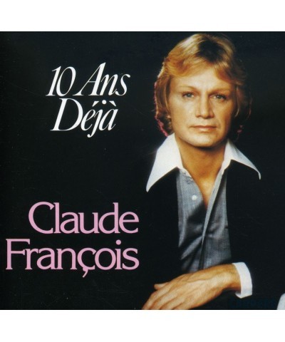 Claude François DIX ANS DEJA - BEST OF CD $14.34 CD