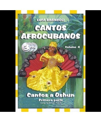 Luca Brandoli CANTOS AFROCUBANOS 4 CANTOS A OSHUN PRIMERA PARTE CD $7.50 CD